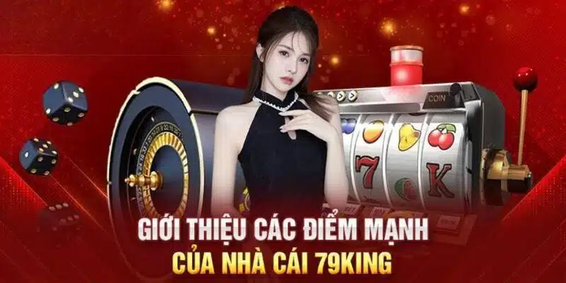 Tổng hợp những ưu điểm không kể hết của 79king 