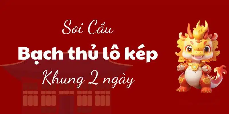 Bạch thủ lô kép thông qua chuỗi bộ số xuất hiện trong bảng trả thưởng 