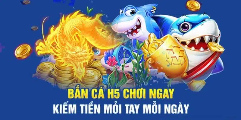 Bắn Cá H5 - Game Giải Trí Đổi Thưởng Thịnh Hành Nhất 2024