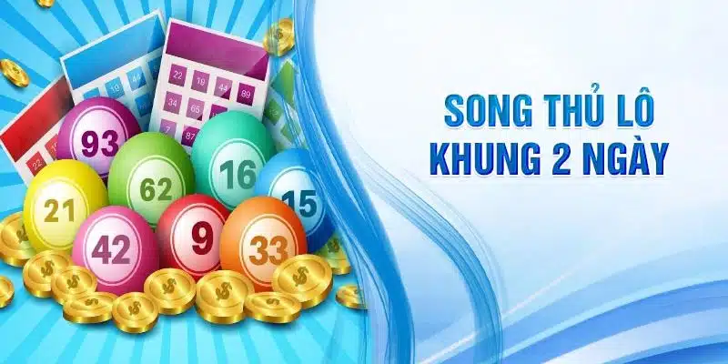 Phân tích ưu nhược điểm song thủ lô khung 2 ngày