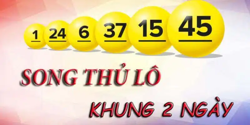 Đánh Song Thủ Lô 2 Ngày - Mang Về Chiến Thắng Trong Tích Tắc